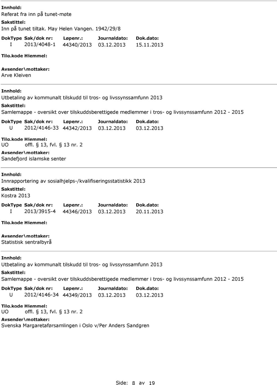 senter nnrapportering av sosialhjelps-/kvalifiseringsstatistikk 2013 Kostra 2013 2013/3915-4 44346/2013 20.11.