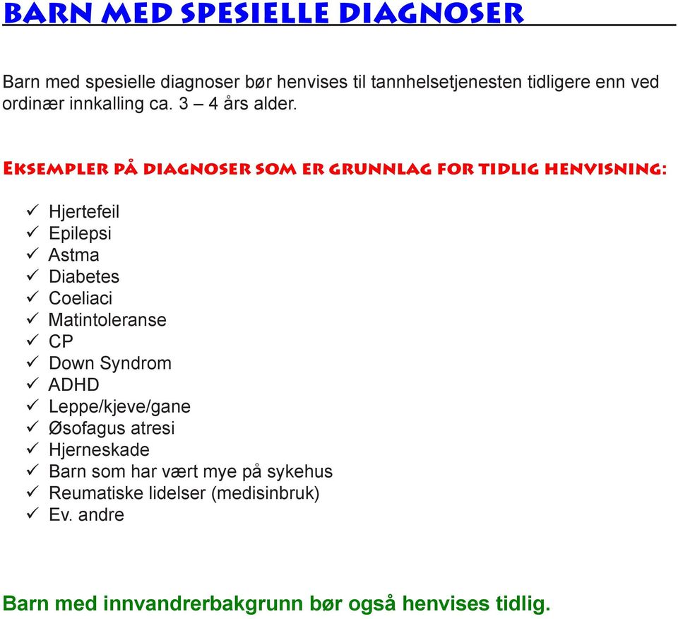 Eksempler på diagnoser som er grunnlag for tidlig henvisning: Hjertefeil Epilepsi Astma Diabetes Coeliaci