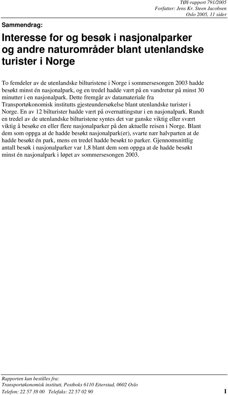 2003 hadde besøkt minst én nasjonalpark, og en tredel hadde vært på en vandretur på minst 30 minutter i en nasjonalpark.