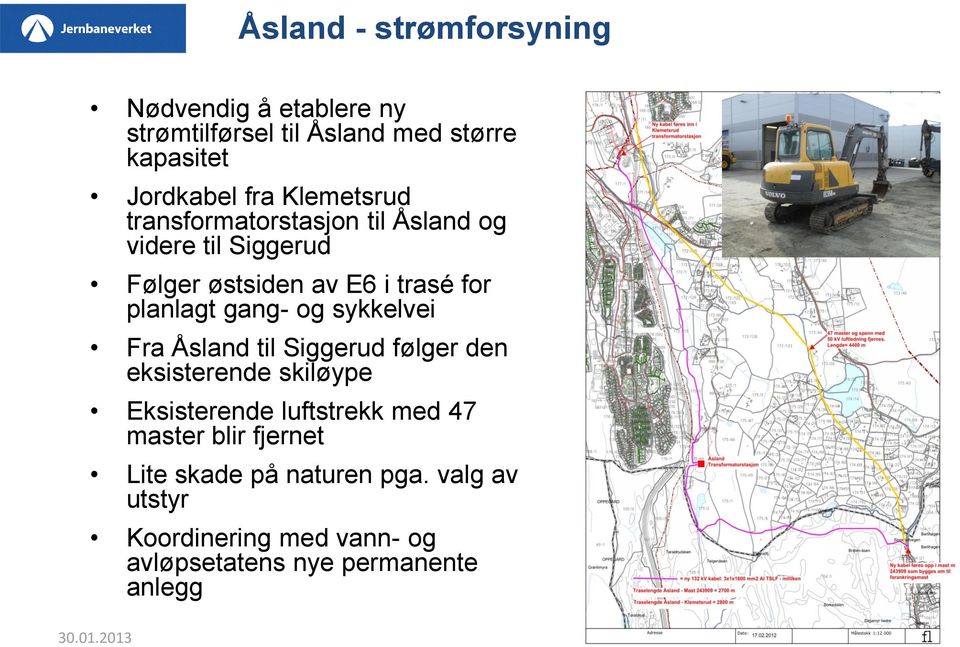 og sykkelvei Fra Åsland til Siggerud følger den eksisterende skiløype Eksisterende luftstrekk med 47 master blir