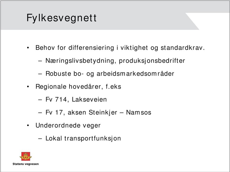 Næringslivsbetydning, produksjonsbedrifter Robuste bo- og