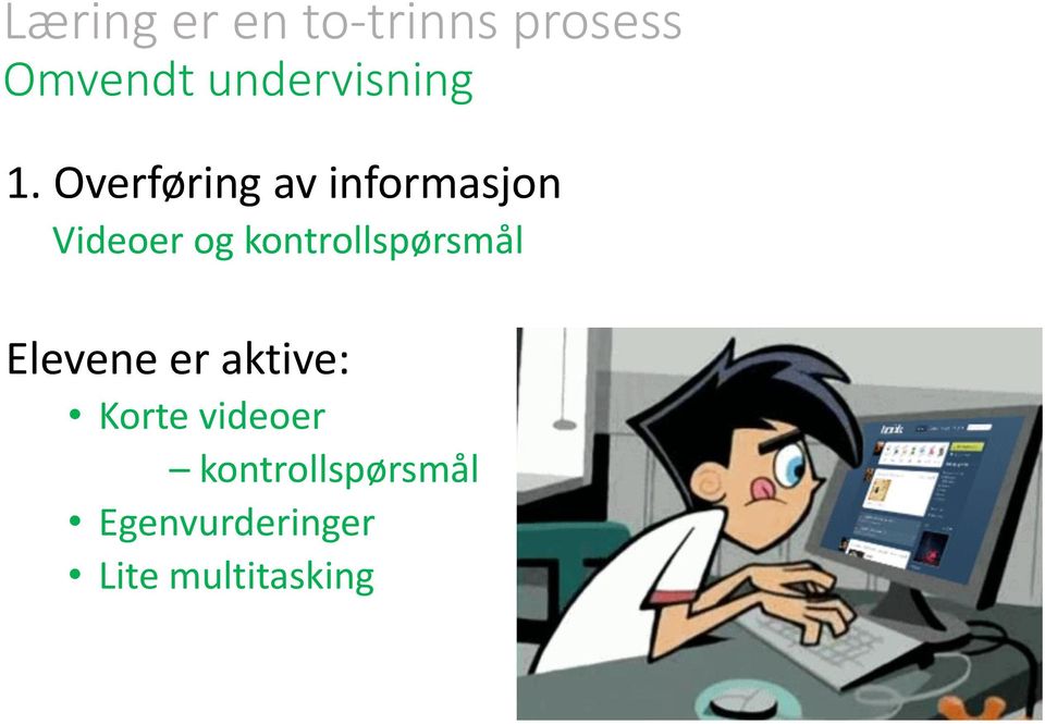 Overføring av informasjon Videoer og