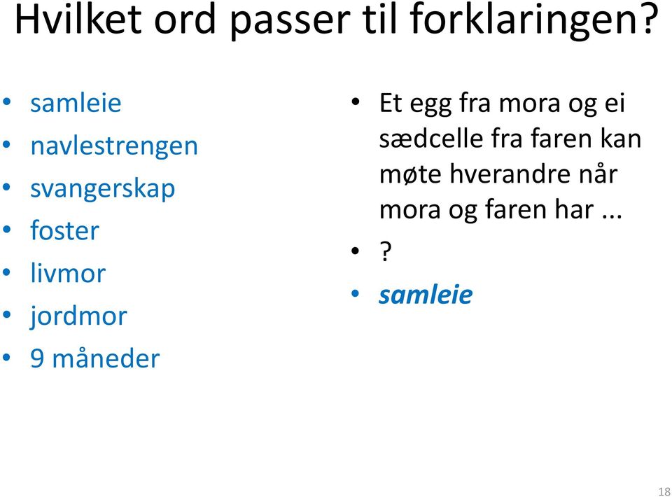 jordmor 9 måneder Et egg fra mora og ei sædcelle