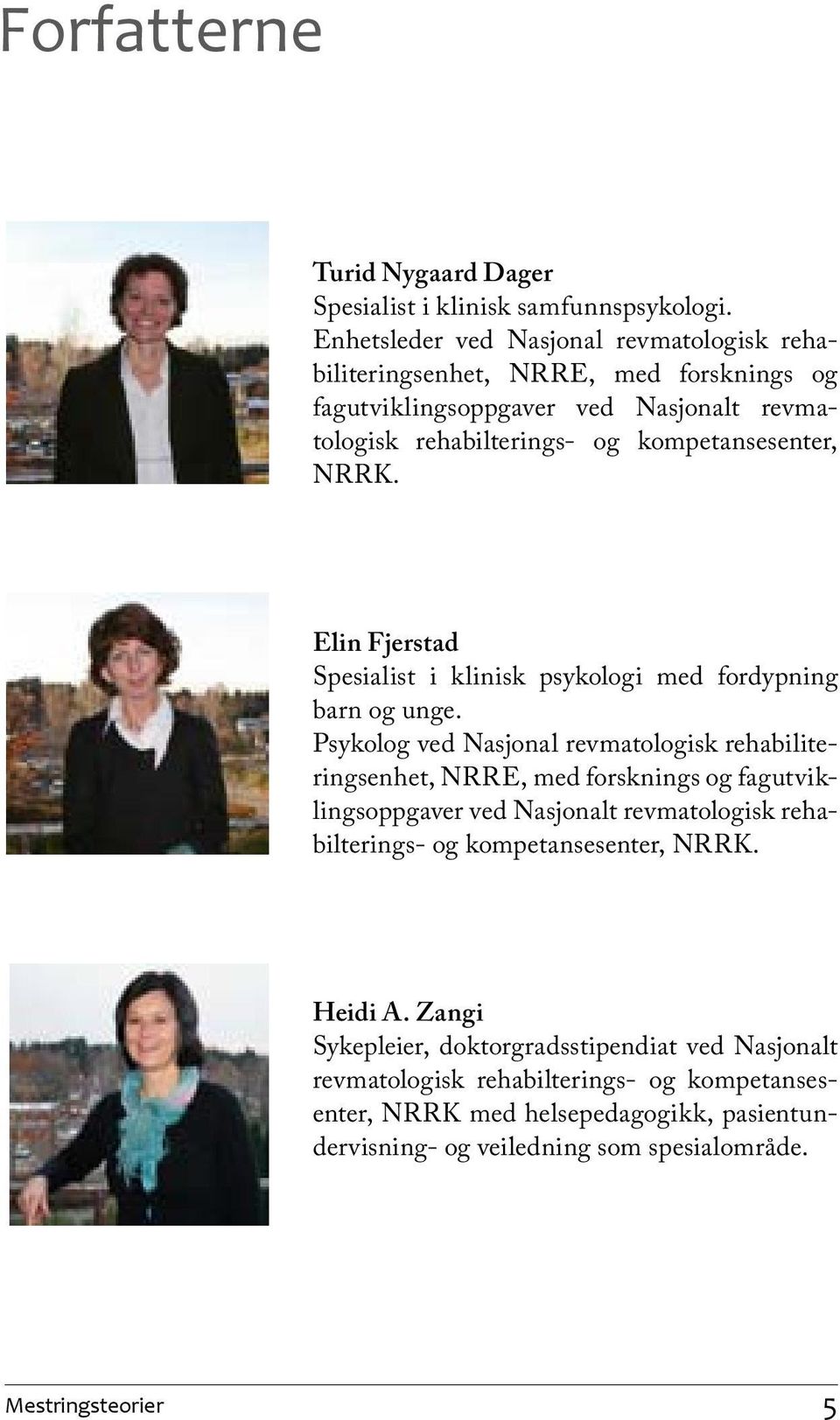 Elin Fjerstad Spesialist i klinisk psykologi med fordypning barn og unge.