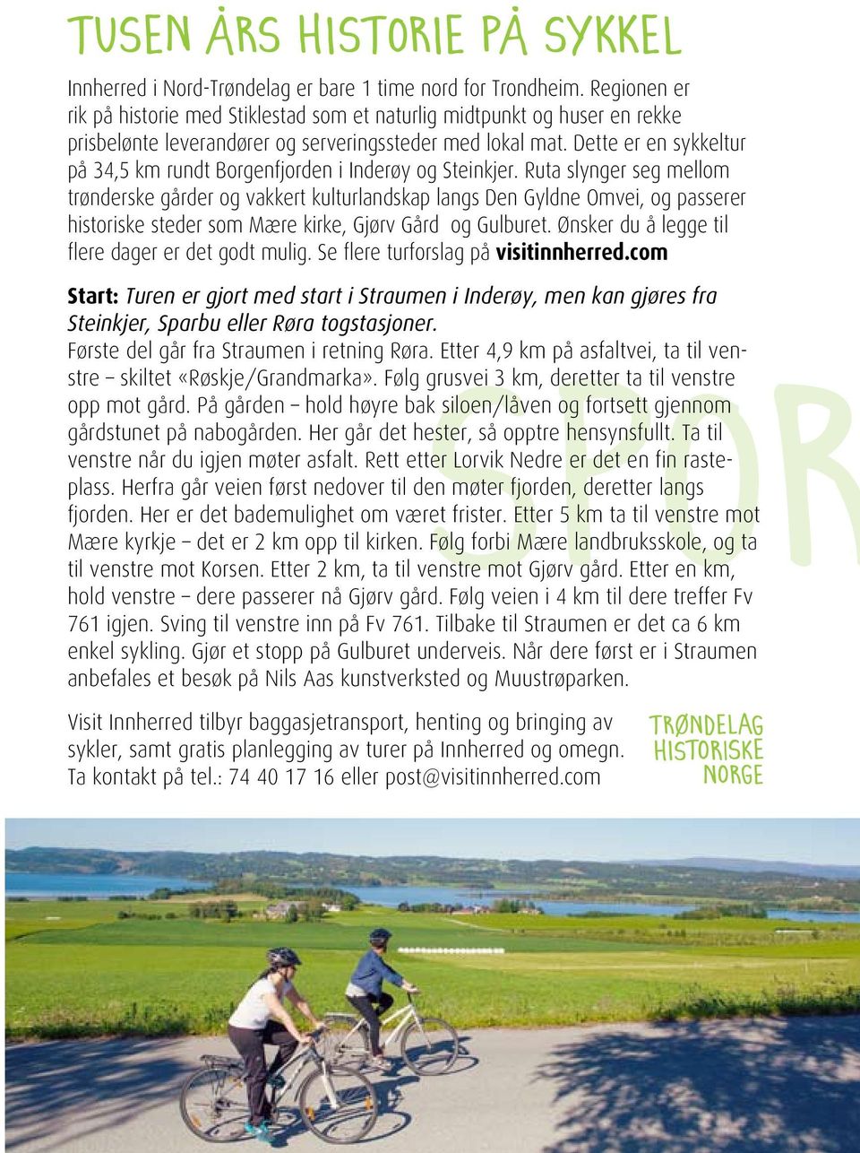 Dette er en sykkeltur på 34,5 km rundt Borgenfjorden i Inderøy og Steinkjer.