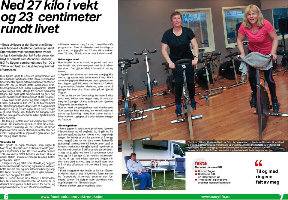 Hun kjente godt ti EasyLife programmet ved Kristiansand Sportssenter fra før av.