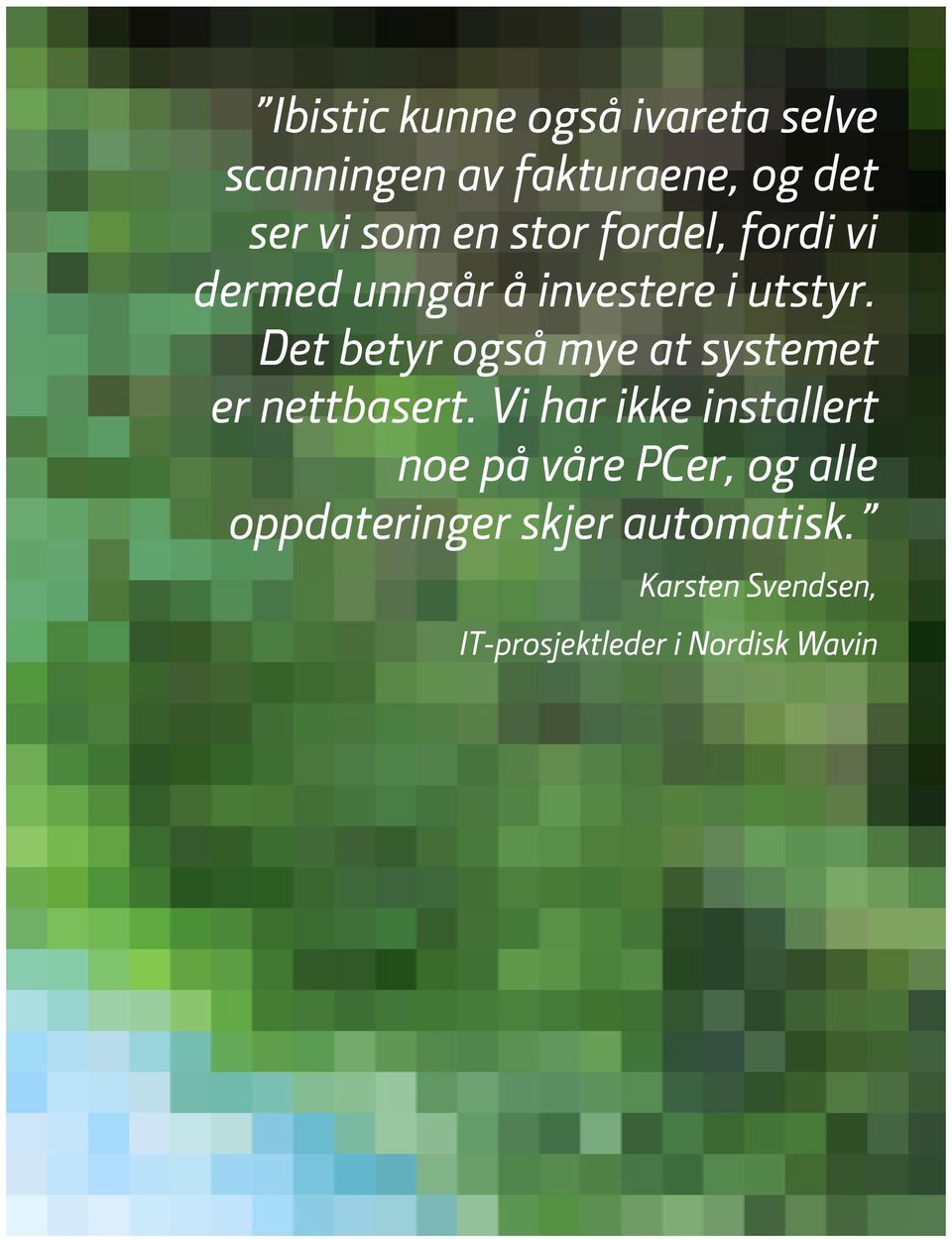 Det betyr også mye at systemet er nettbasert.