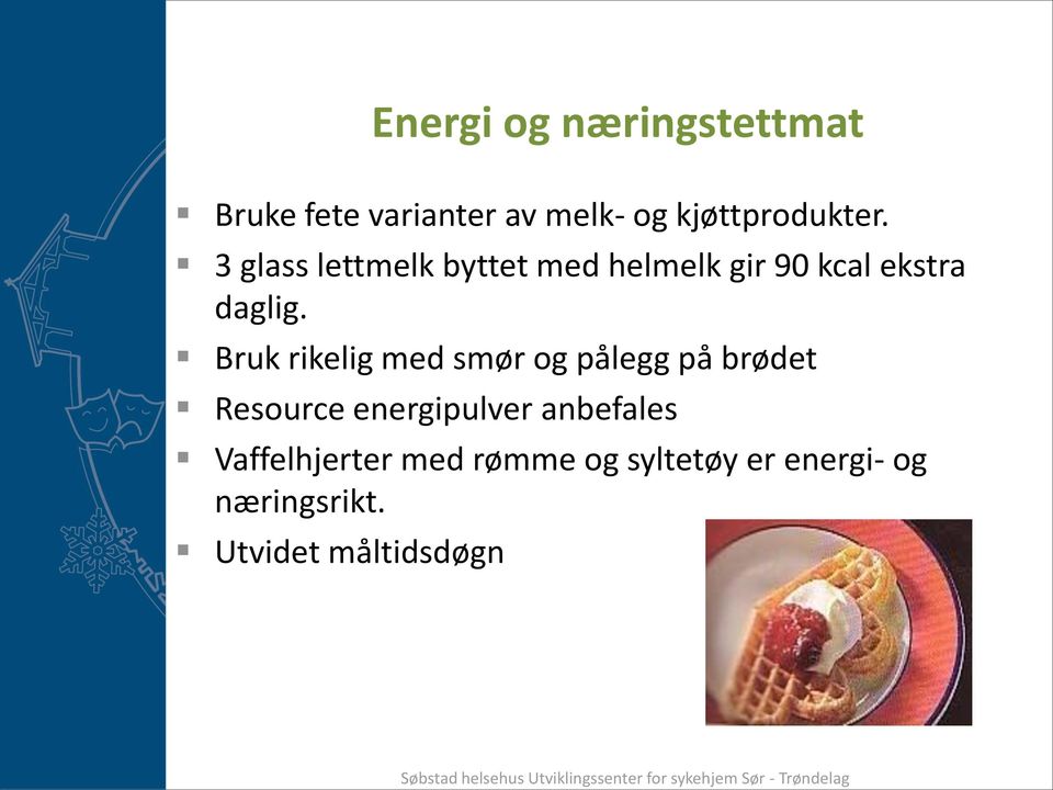 Bruk rikelig med smør og pålegg på brødet Resource energipulver anbefales