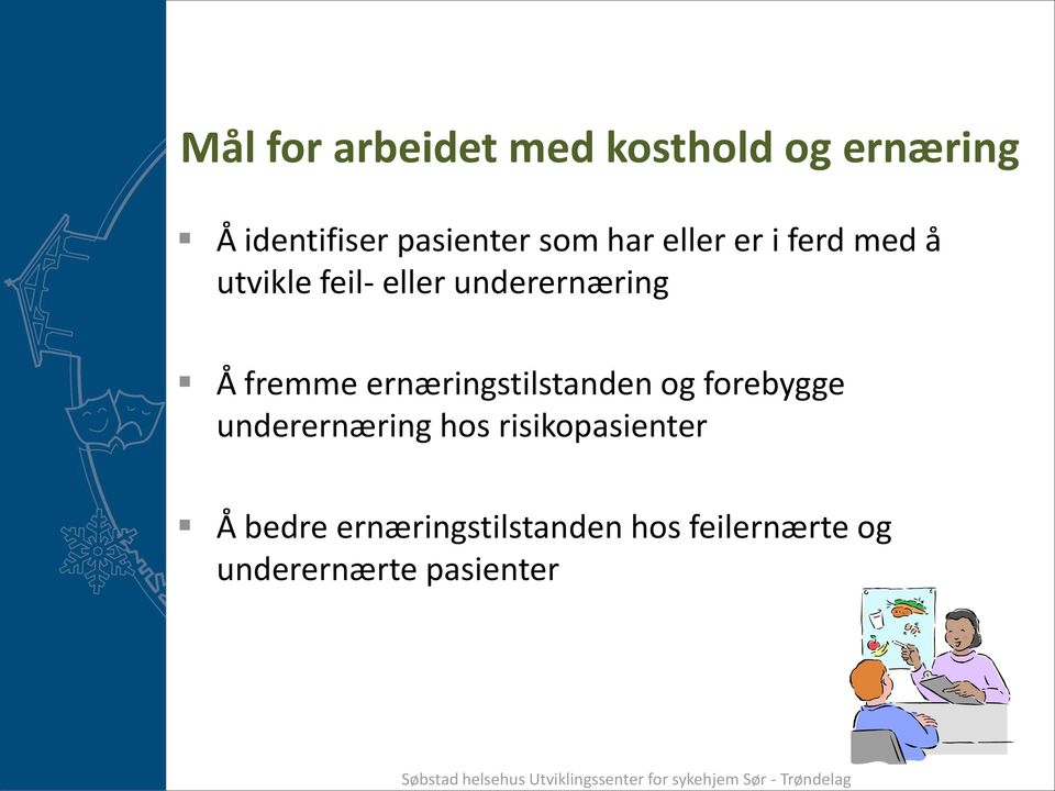 fremme ernæringstilstanden og forebygge underernæring hos