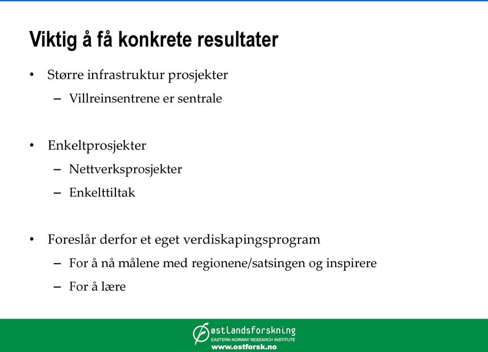 Nettverksprosjekter Enkelttiltak Foreslår derfor et eget