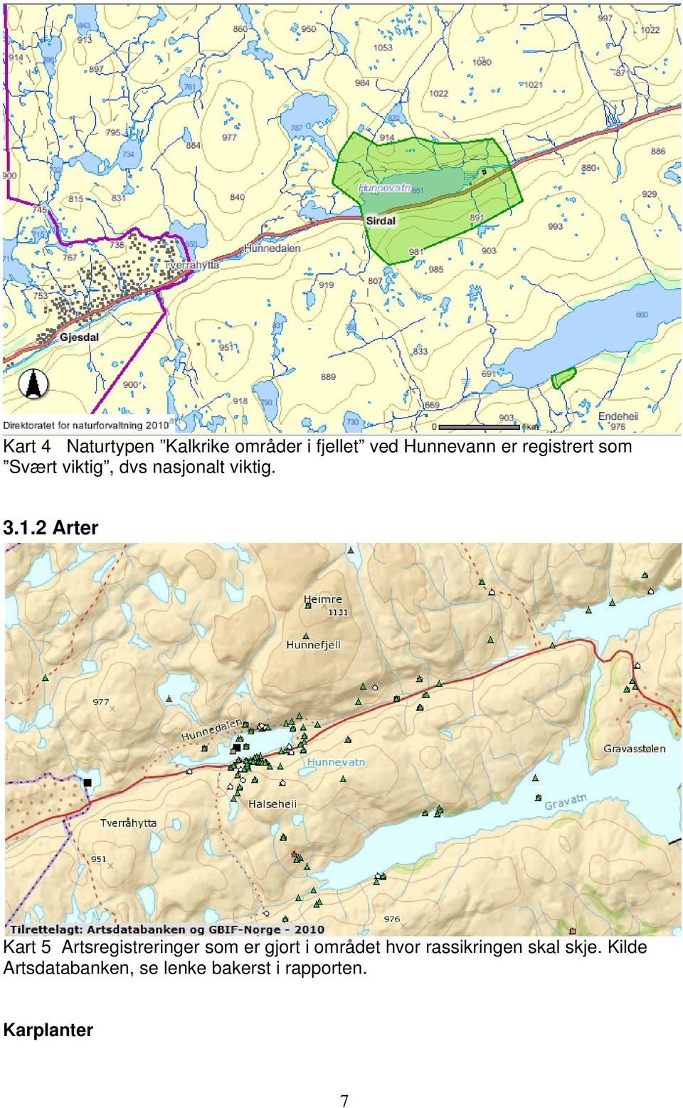 2 Arter Kart 5 Artsregistreringer som er gjort i området hvor