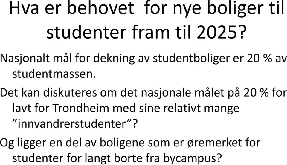 Det kan diskuteres om det nasjonale målet på 20 % for lavt for Trondheim med sine