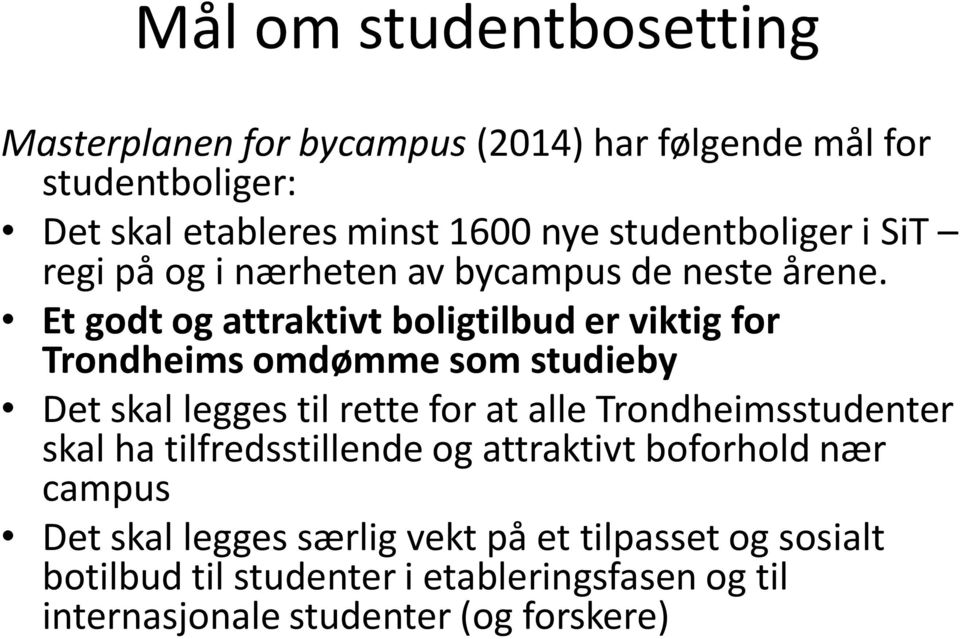 Et godt og attraktivt boligtilbud er viktig for Trondheims omdømme som studieby Det skal legges til rette for at alle