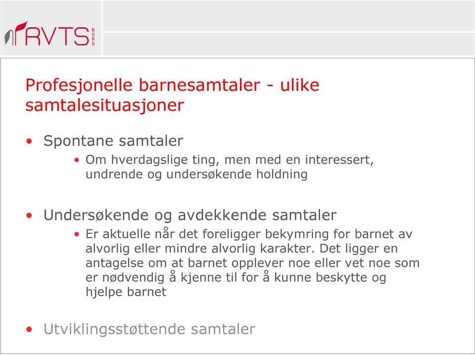 foreligger bekymring for barnet av alvorlig eller mindre alvorlig karakter.