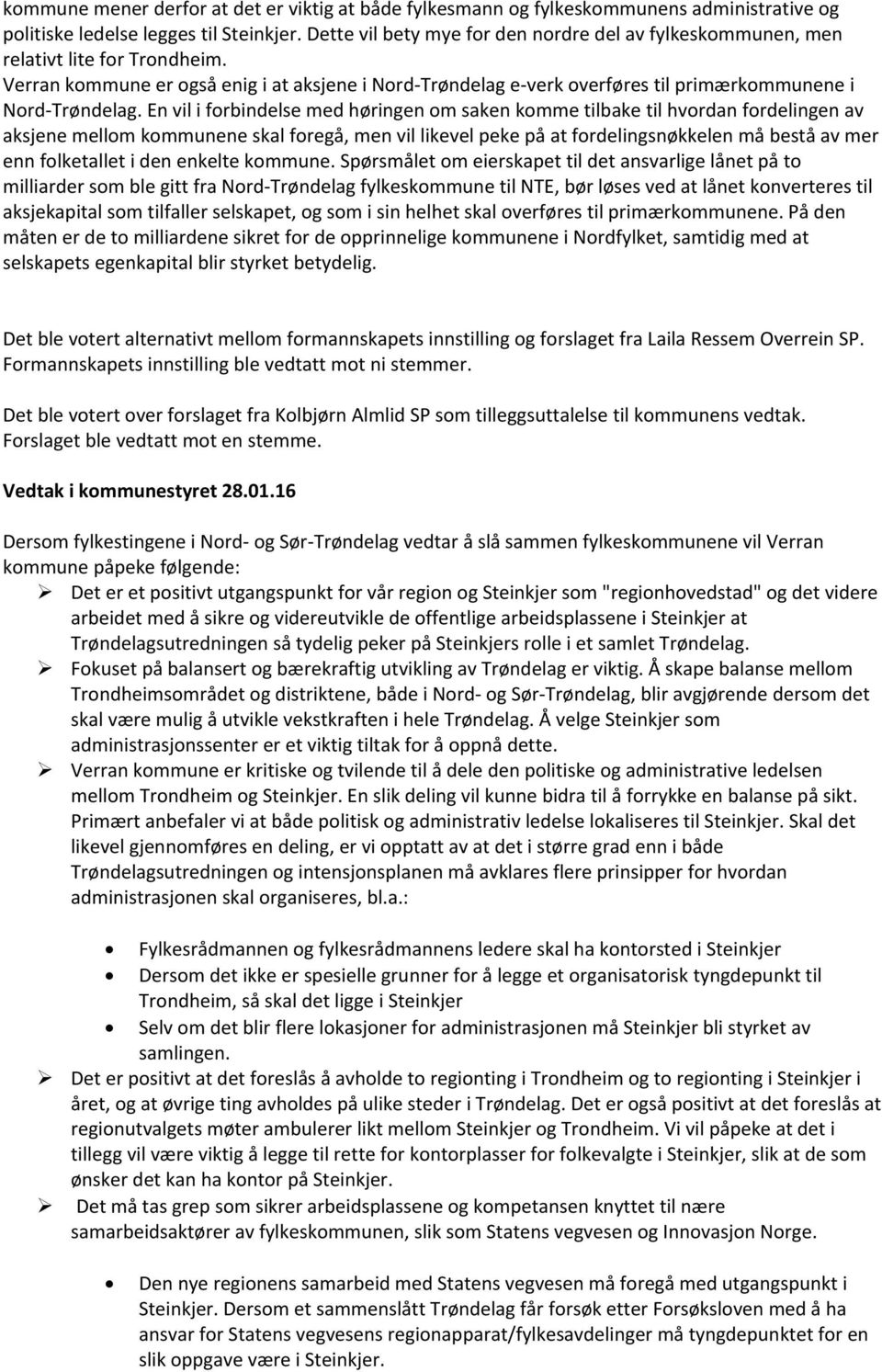 Verran kommune er også enig i at aksjene i Nord-Trøndelag e-verk overføres til primærkommunene i Nord-Trøndelag.