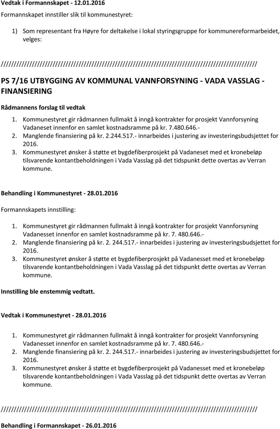 VANNFORSYNING - VADA VASSLAG - FINANSIERING Rådmannens forslag til vedtak 1.