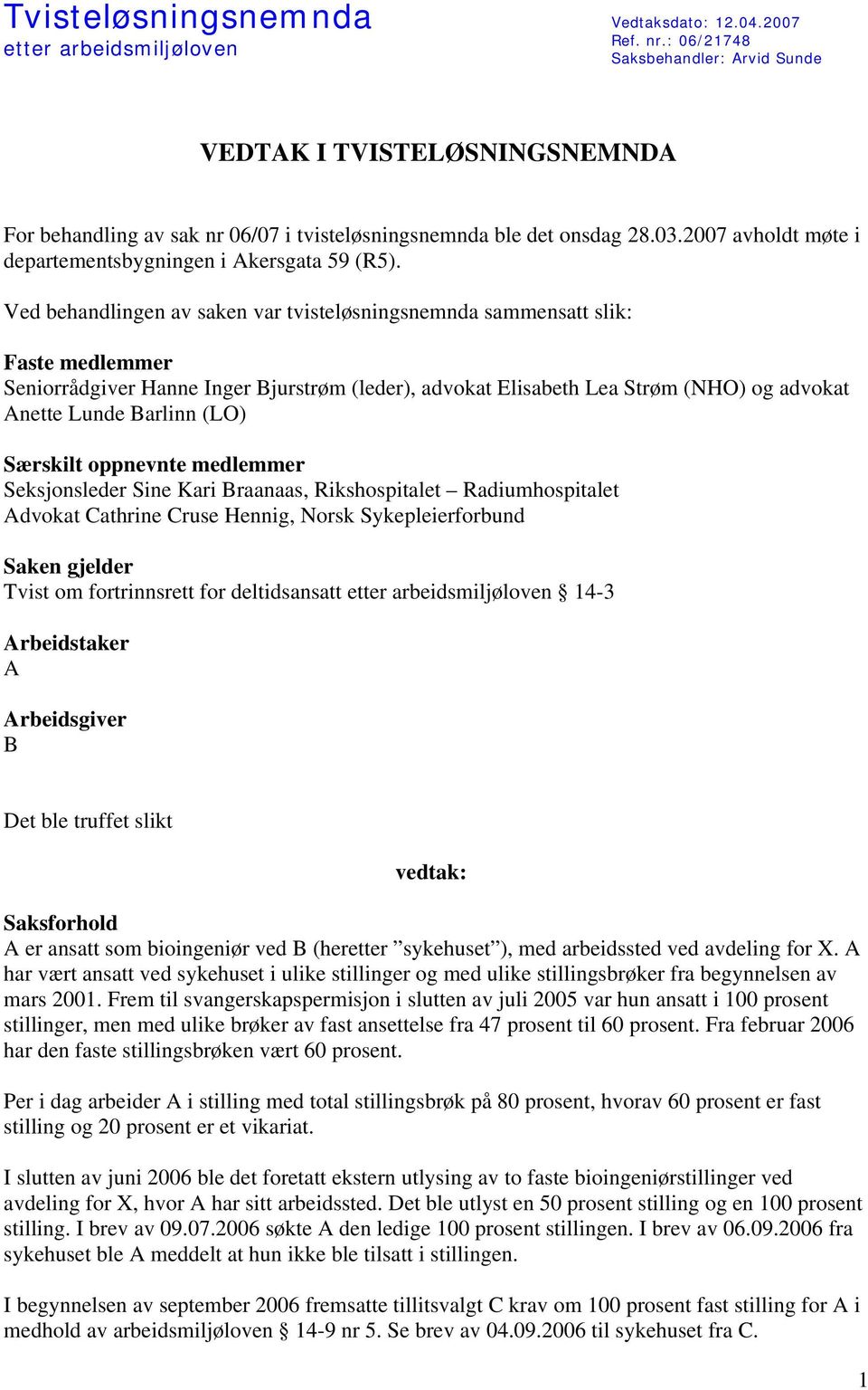 2007 avholdt møte i departementsbygningen i Akersgata 59 (R5).