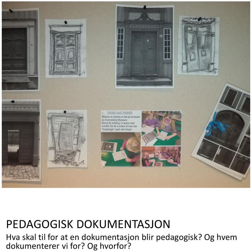 dokumentasjon blir pedagogisk?