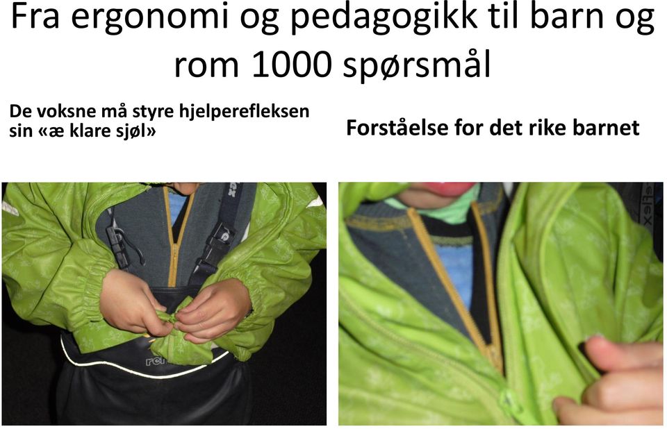 styre hjelperefleksen sin «æ klare