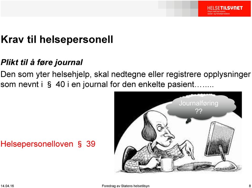 nevnt i 40 i en journal for den enkelte pasient... Journalføring?