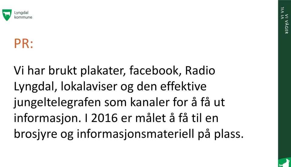 kanaler for å få ut informasjon.