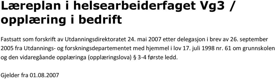 september 2005 fra Utdannings- og forskningsdepartementet med hjemmel i lov 17.