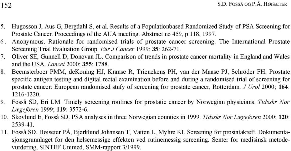 Oliver SE, Gunnell D, Donovan JL. Comparison of trends in prostate cancer mortality in England and Wales and the USA. Lancet 2000; 355: 1788. 8.