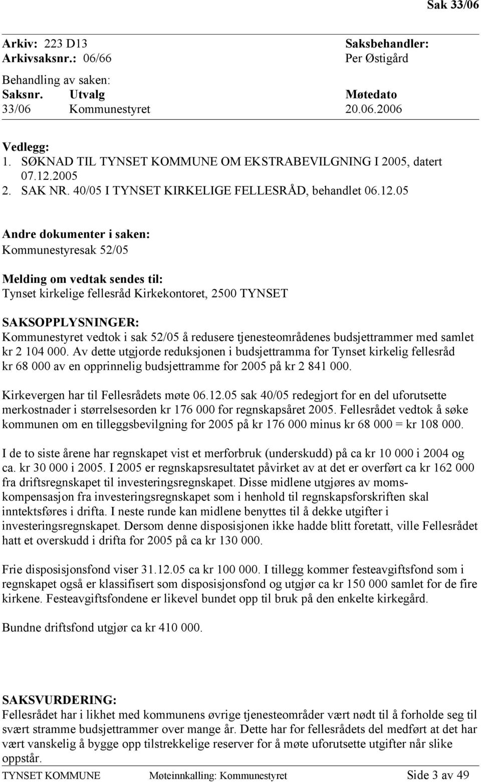 2005 2. SAK NR. 40/05 I TYNSET KIRKELIGE FELLESRÅD, behandlet 06.12.