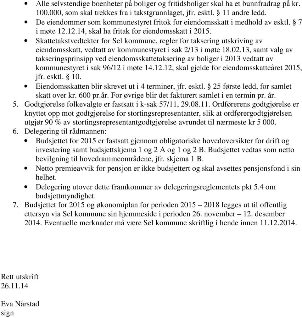 Skattetakstvedtekter for Sel kommune, regler for taksering utskriving av eiendomsskatt, vedtatt av kommunestyret i sak 2/13 i møte 18.02.