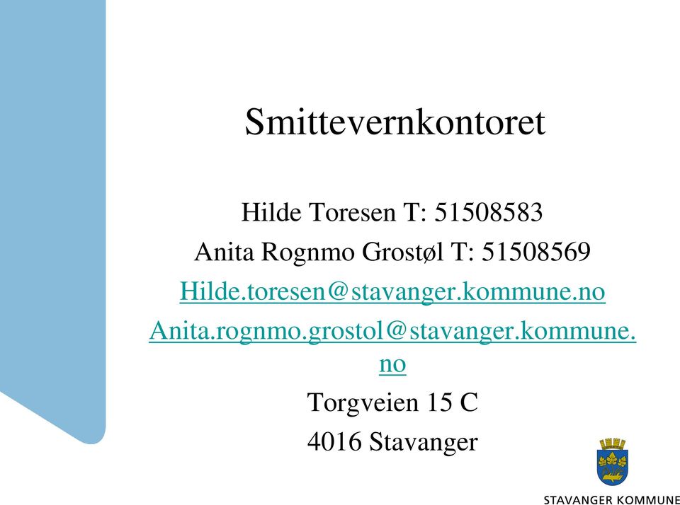 toresen@stavanger.kommune.no Anita.rognmo.