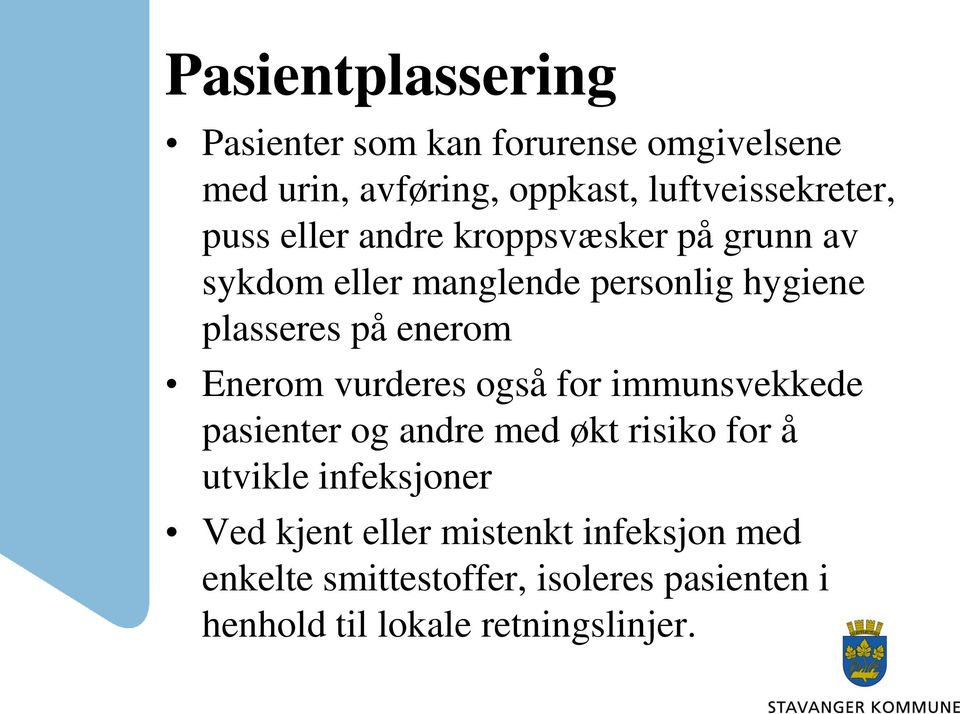 Enerom vurderes også for immunsvekkede pasienter og andre med økt risiko for å utvikle infeksjoner Ved