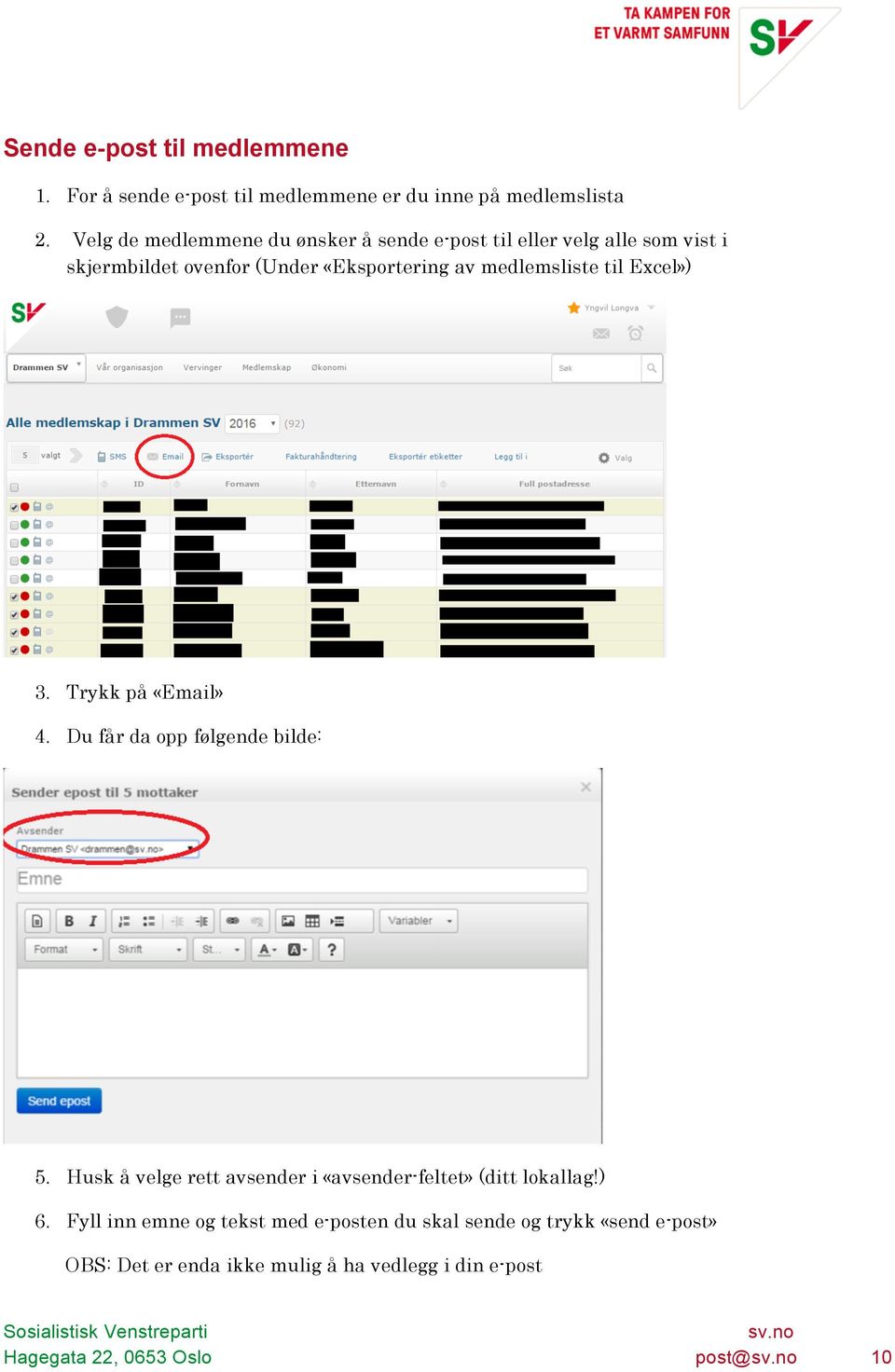 medlemsliste til Excel») 3. Trykk på «Email» 4. Du får da opp følgende bilde: 5.