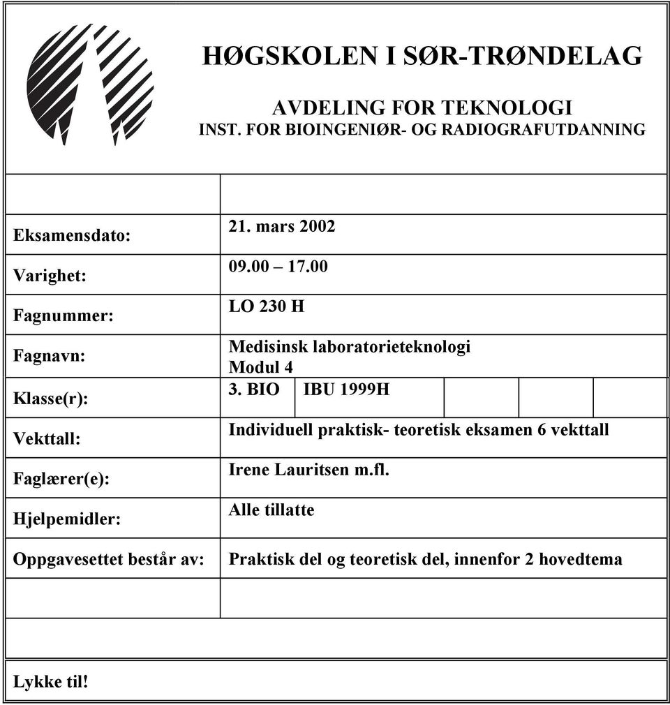 Faglærer(e): Hjelpemidler: Oppgavesettet består av: 21. mars 2002 09.00 17.