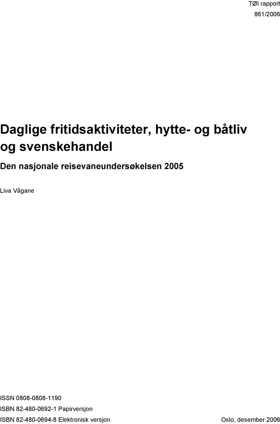 2005 Liva Vågane ISSN 0808-0808-1190 ISBN 82-480-0692-1