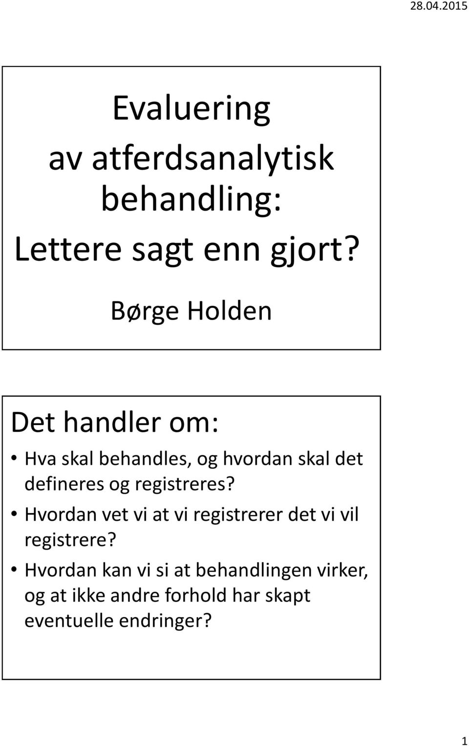 og registreres? Hvordan vet vi at vi registrerer det vi vil registrere?