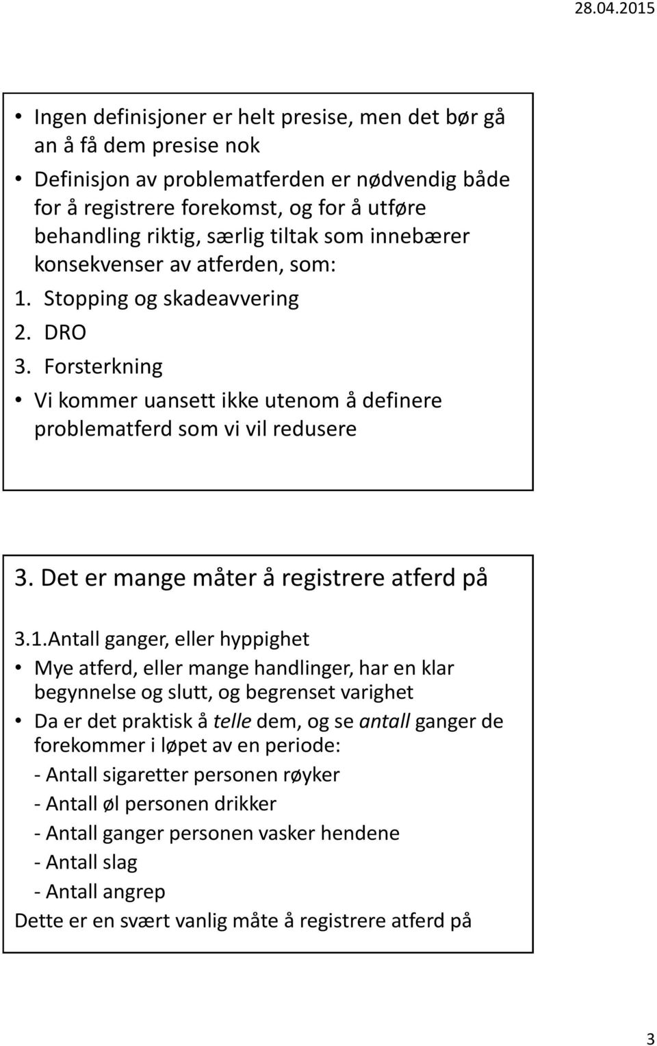 Det er mange måter å registrere atferd på 3.1.