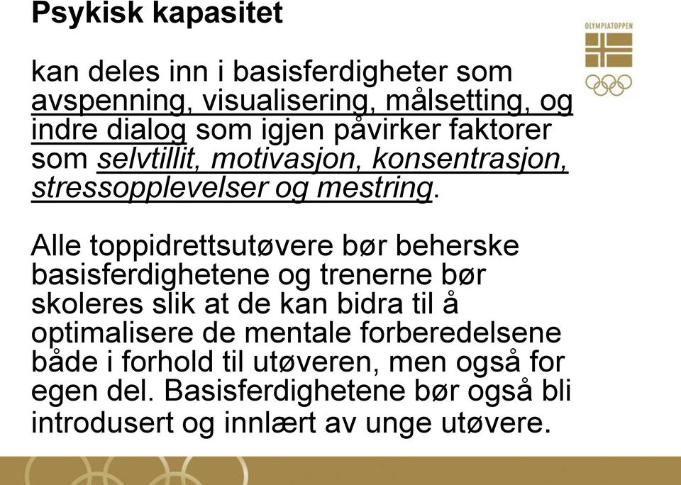 Alle toppidrettsutøvere bør beherske basisferdighetene og trenerne bør skoleres slik at de kan bidra til å optimalisere