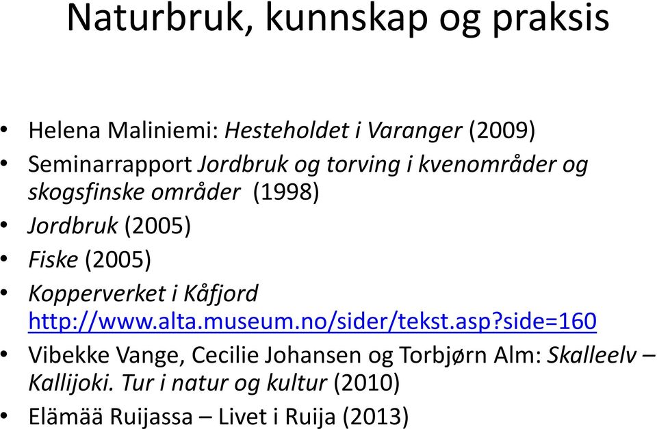 Kopperverket i Kåfjord http://www.alta.museum.no/sider/tekst.asp?