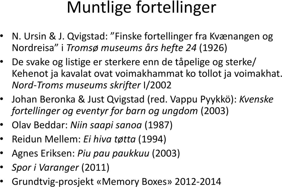 og sterke/ Kehenot ja kavalat ovat voimakhammat ko tollot ja voimakhat. Nord-Troms museums skrifter I/2002 Johan Beronka & Just Qvigstad (red.
