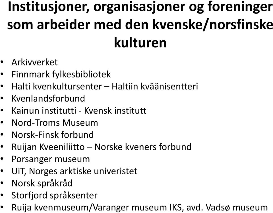 institutt Nord-Troms Museum Norsk-Finsk forbund Ruijan Kveeniliitto Norske kveners forbund Porsanger museum UiT,