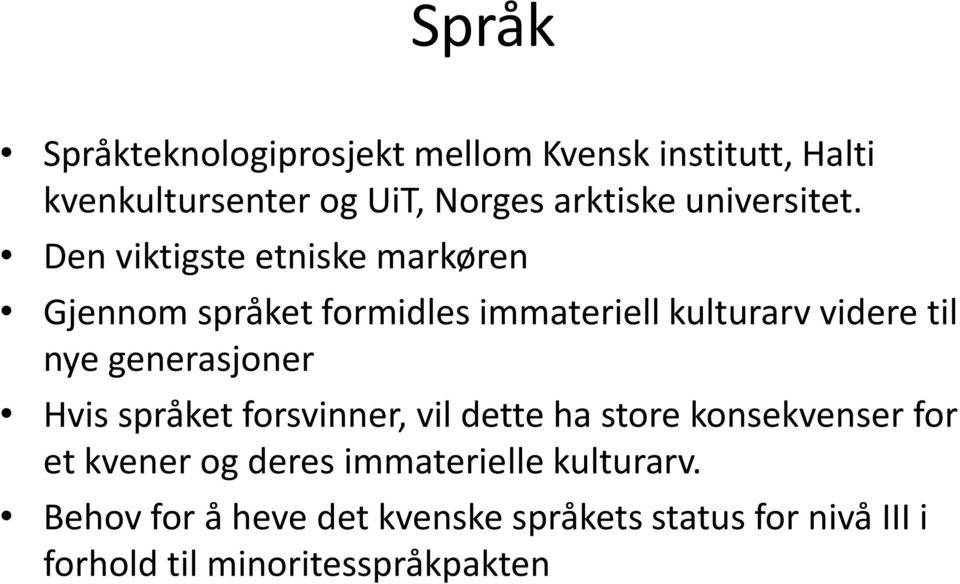 Den viktigste etniske markøren Gjennom språket formidles immateriell kulturarv videre til nye