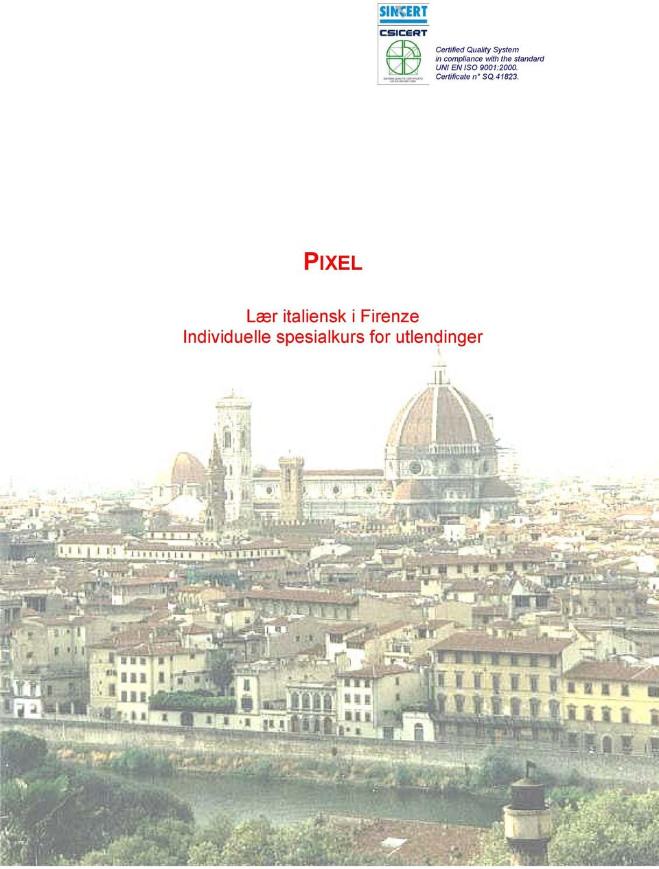 PIXEL Lær italiensk i Firenze Individuelle spesialkurs fr utlendinger Pixel Via