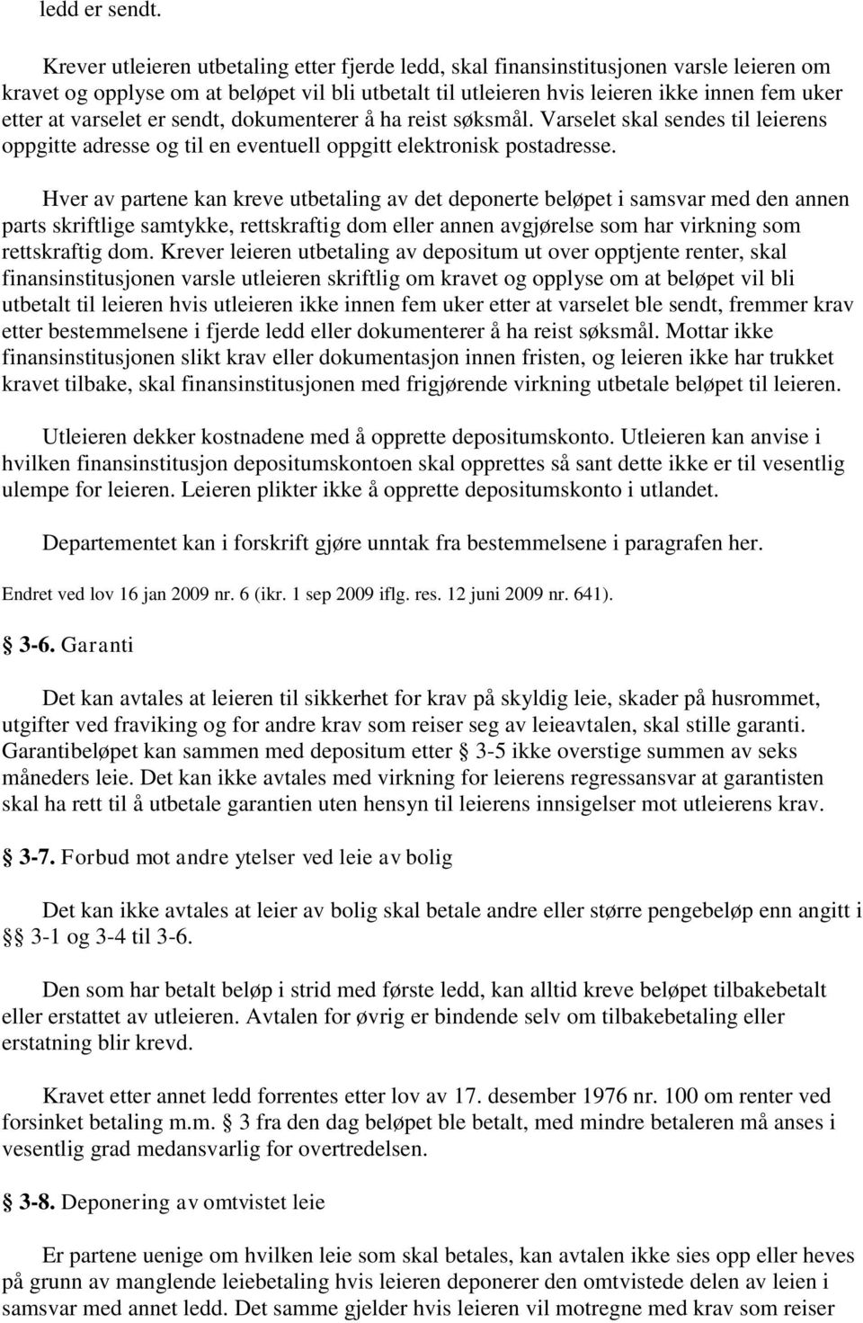 varselet er sendt, dokumenterer å ha reist søksmål. Varselet skal sendes til leierens oppgitte adresse og til en eventuell oppgitt elektronisk postadresse.