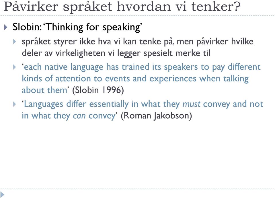 virkeligheten vi legger spesielt merke til each native language has trained its speakers to pay different