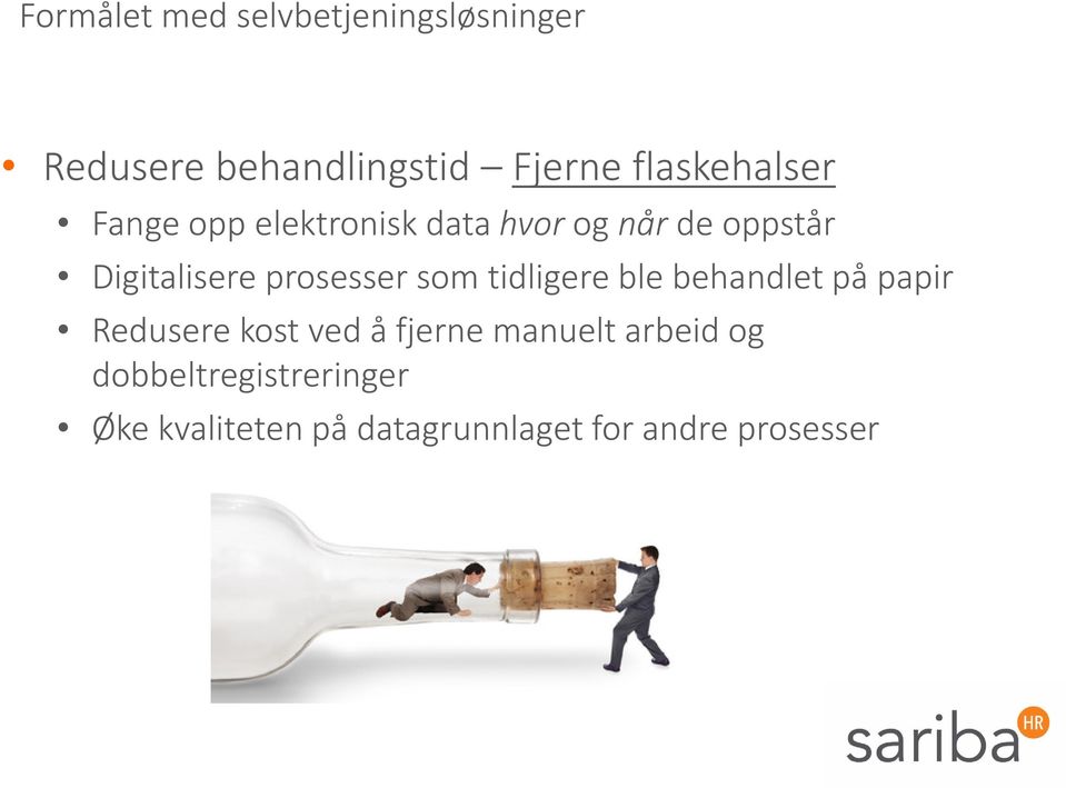 prosesser som tidligere ble behandlet på papir Redusere kost ved å fjerne