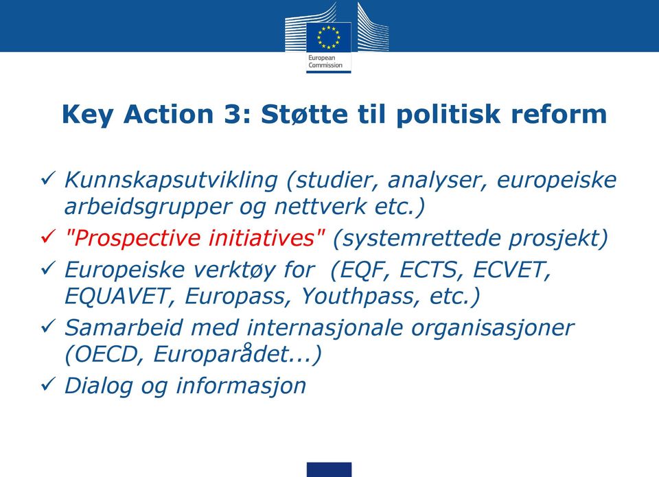 ) "Prospective initiatives" (systemrettede prosjekt) Europeiske verktøy for (EQF,