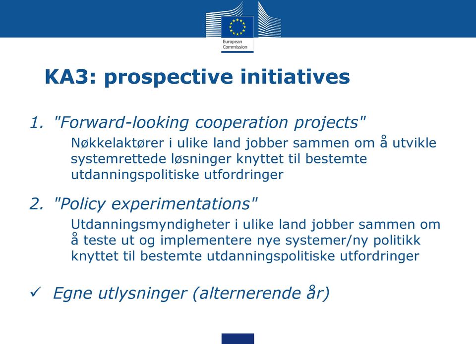 systemrettede løsninger knyttet til bestemte utdanningspolitiske utfordringer 2.