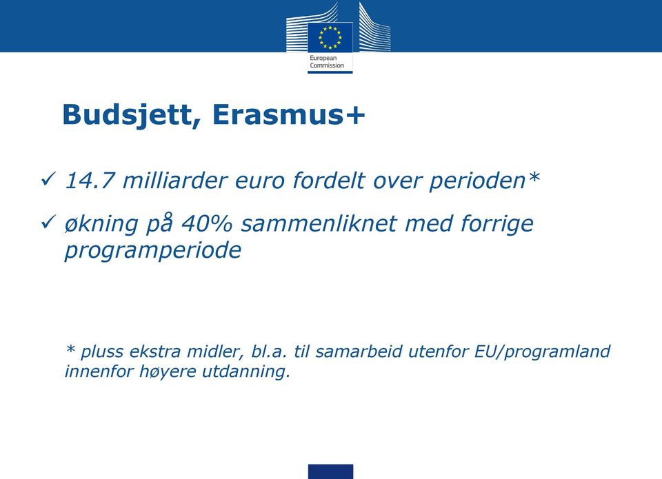 40% sammenliknet med forrige programperiode * pluss