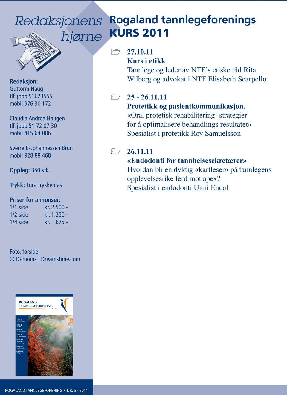 11 Kurs i etikk Tannlege og leder av NTF s etiske råd Rita Wilberg og advokat i NTF Elisabeth Scarpello 1 25-26.11.11 Protetikk og pasientkommunikasjon.