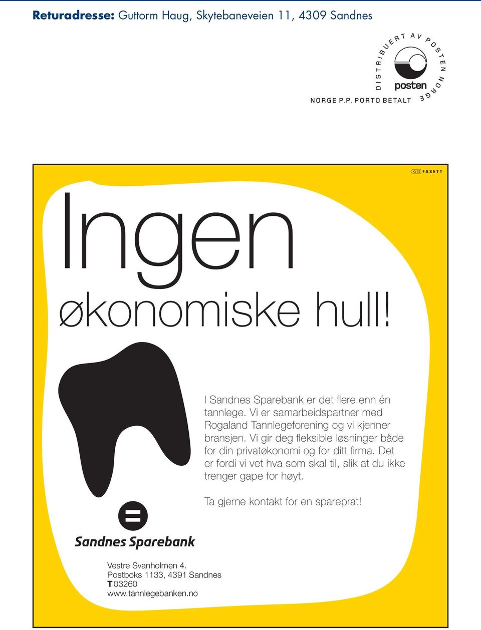 Vi er samarbeidspartner med Rogaland Tannlegeforening og vi kjenner bransjen.